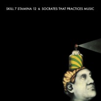 SKILL 7 STAMINA 12 & SOCRATES THAT PRACTICES MUSIC – SPLIT 12″